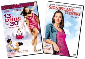 13 Going on 30 / Significant Others The Complete Series