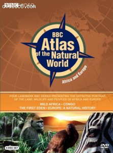 BBC Atlas of the Natural World - Africa/Europe (Wild Africa / Congo / The First Eden / Europe - A Natural History) Cover