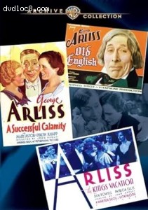 George Arliss Collection (Old English / Successful Calamity / King's Vacation) Cover